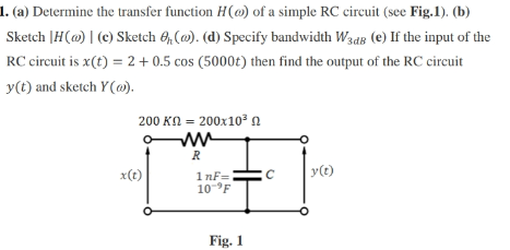1. (a) Determine the transfer function \( H(\omega) \) of a simple RC circuit (see Fig.1). (b) Sketch \( |H(\omega)| \) (c) S