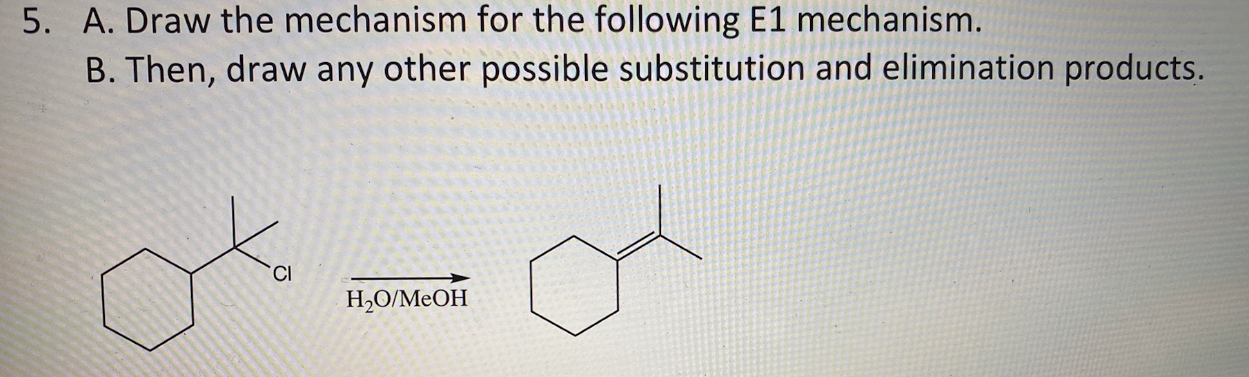 Solved 5. A. Draw the mechanism for the following E1 | Chegg.com