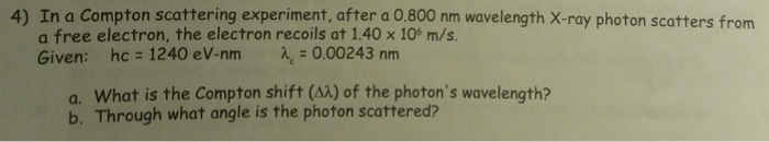 Solved 4) In a Compton scattering experiment, after a 0.800 | Chegg.com