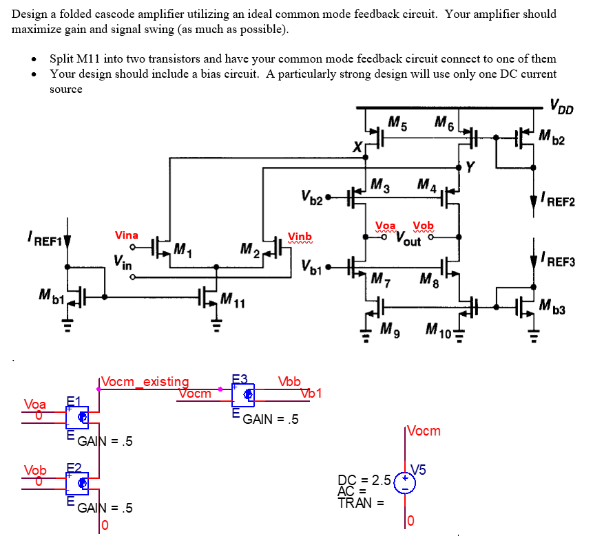 Design a folded cascode amplifier utilizing an ideal common mode feedback circuit. Your amplifier should
maximize gain and si