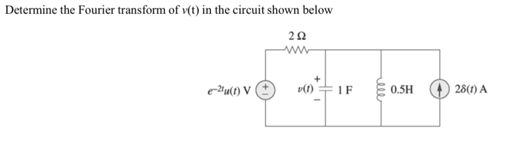 Solved Determine the Fourier transform of v(t) in the | Chegg.com