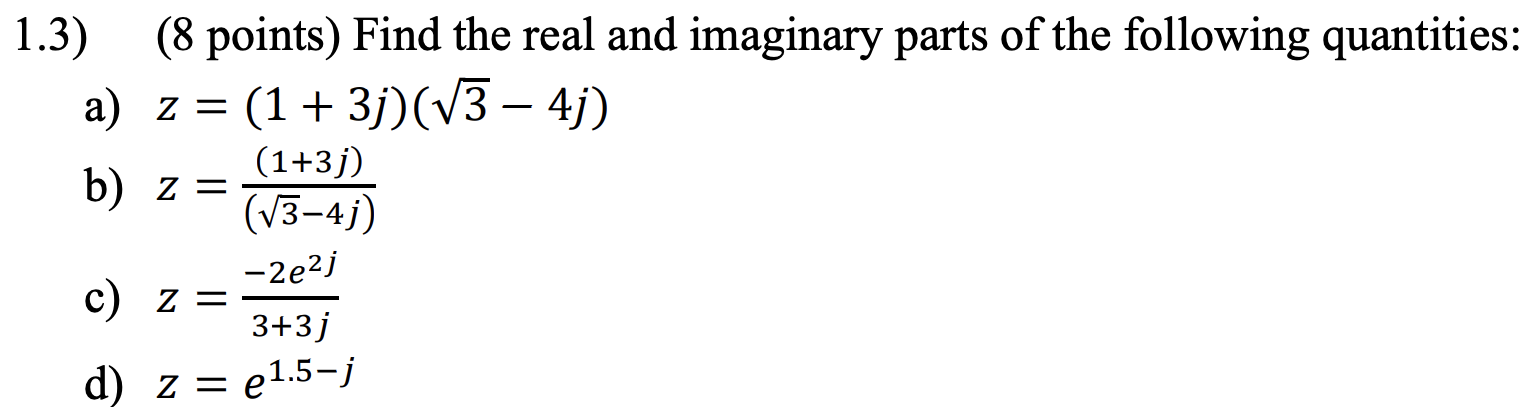 Solved 1.3) (8 points) Find the real and imaginary parts of | Chegg.com
