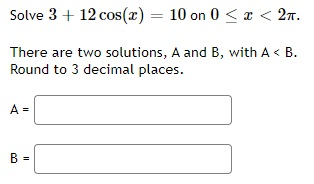 Solved Solve 3+ 12 cos(x) = 10 on 0