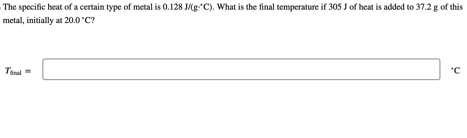 The specific heat of a certain type of metal is \( 0.128 \mathrm{~J} /\left(\mathrm{g} \cdot{ }^{\circ} \mathrm{C}\right) \).