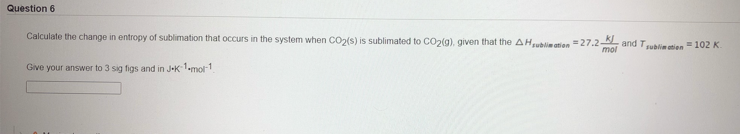 Solved Question 6 Calculate the change in entropy of | Chegg.com