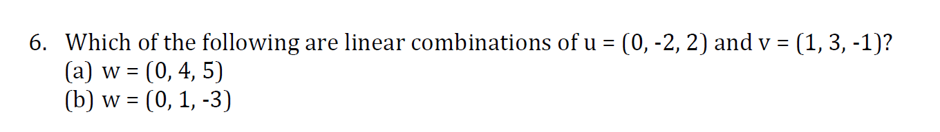 Solved 6. Which of the following are linear combinations of | Chegg.com