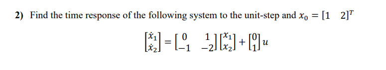 Solved 2) Find the time response of the following system to | Chegg.com