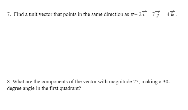 Solved 7. Find a unit vector that points in the same | Chegg.com