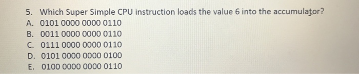 Solved 5. Which Super Simple CPU instruction loads the value | Chegg.com