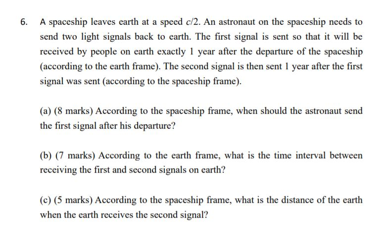 Solved 6. A spaceship leaves earth at a speed c/2. An | Chegg.com