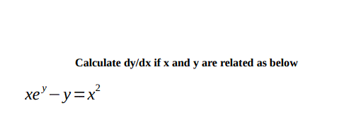 Solved Calculate dy/dx if x and y are related as below | Chegg.com