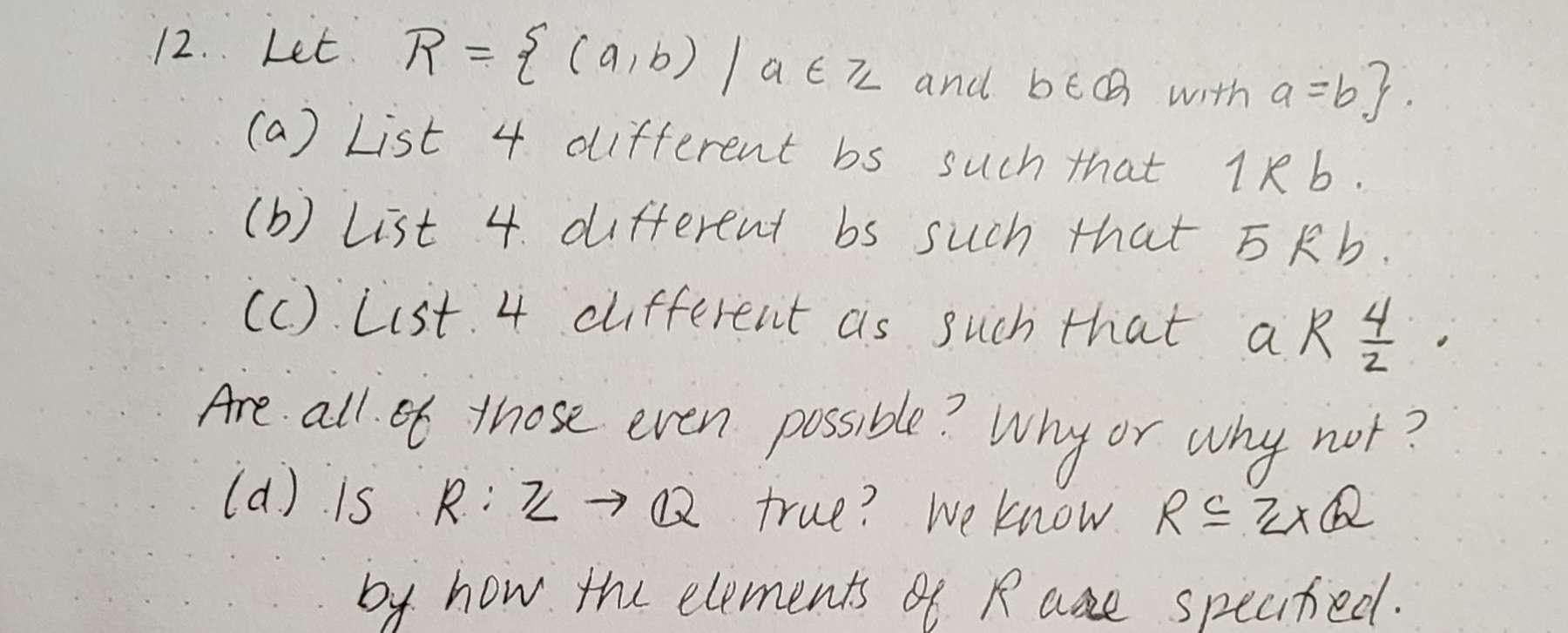 Solved 12.. Let. R={(a,b)/a∈Z And B∈a With A=b}. (a) List 4 | Chegg.com