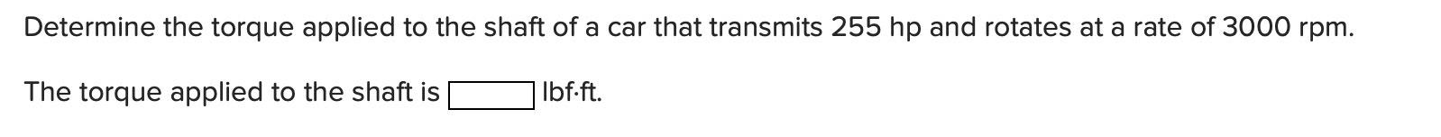 Solved Determine the torque applied to the shaft of a car | Chegg.com