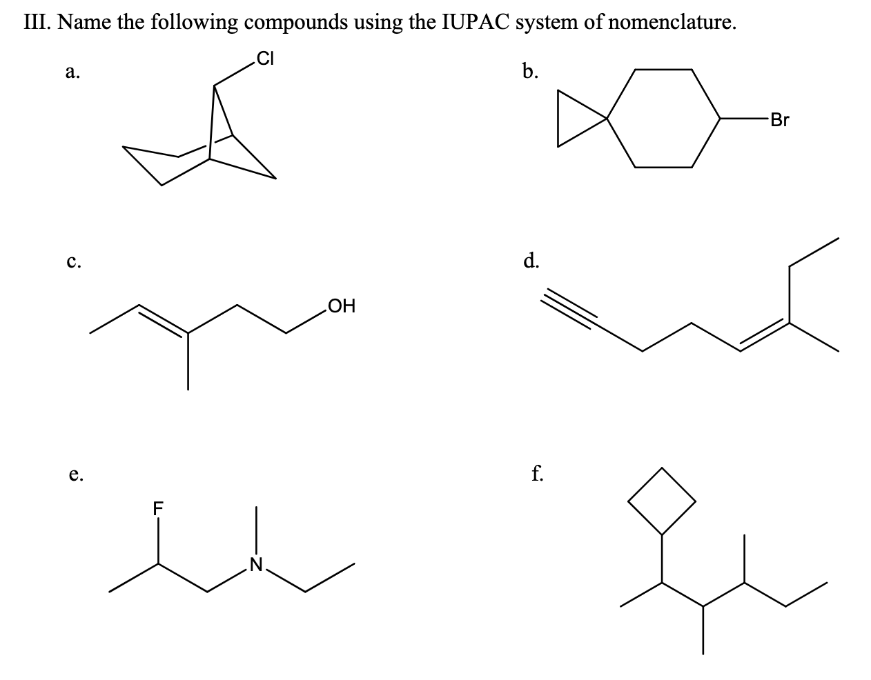 Solved III. Name the following compounds using the IUPAC | Chegg.com