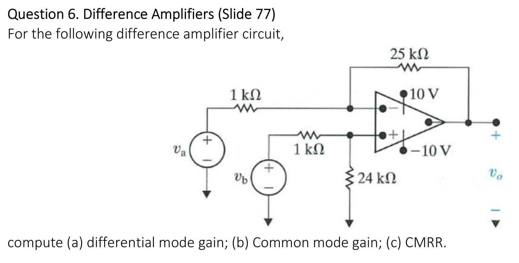 Solved Question 6. Difference Amplifiers (Slide 77) For the