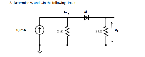 Solved 2. Determine V0 and ID in the following circuit. | Chegg.com