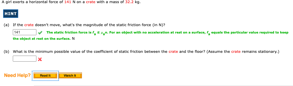 A girl exerts a horizontal force of \( 141 \mathrm{~N} \) on a crate with a mass of \( 32.2 \mathrm{~kg} \).
(a) If the crate