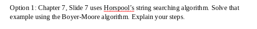 Solved Option 1: Chapter 7, Slide 7 uses Horspool's string | Chegg.com