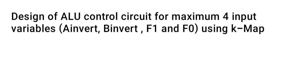 Solved Design of ALU control circuit for maximum 4 input | Chegg.com