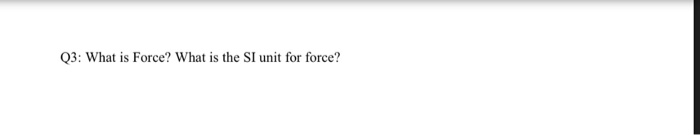 fill in the blanks the si unit of force is dash