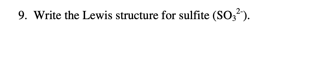 Solved 9 Write The Lewis Structure For Sulfite So32− 2665