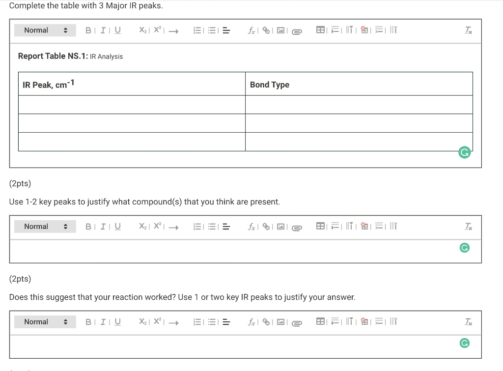 Complete the table with 3 Major IR peaks.
Normal :
Report Table NS.1: IR Analysis
IR Peak, cm-1
B|I\U
Normal : BIU
X? X² ?
No