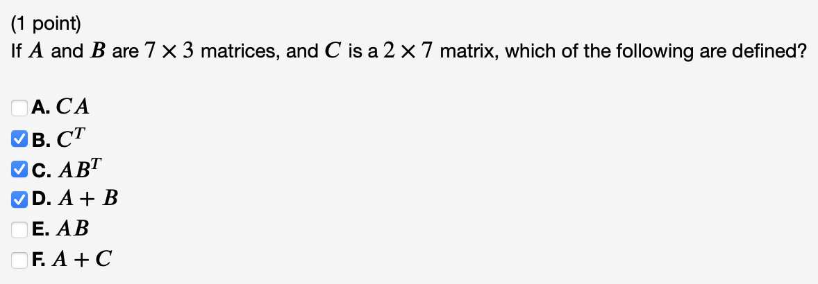 Solved (1 point) If A and B are 7×3 matrices, and C is a 2×7 | Chegg.com