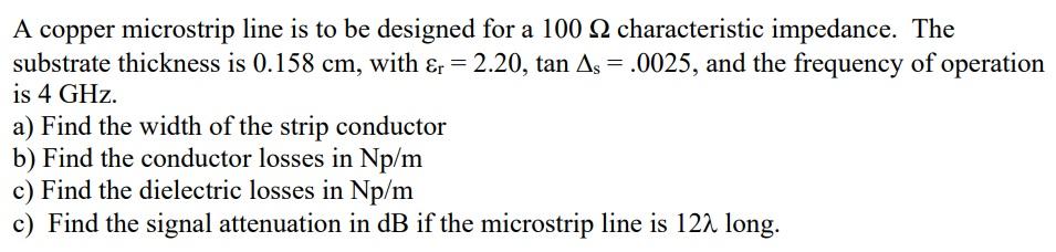 A copper microstrip line is to be designed for a 100 | Chegg.com