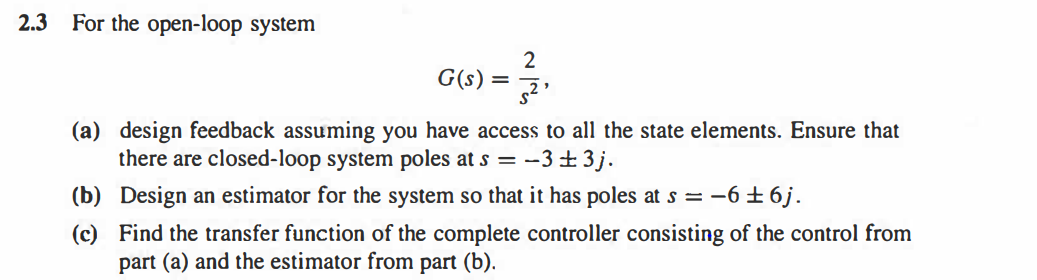 Solved - 2.3 For the open-loop system 2 G(s) = $2' (a) | Chegg.com