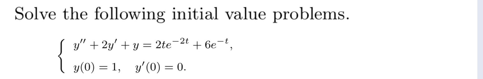 Solve the following initial value problems. \[ \left\{\begin{array}{l} y^{\prime \prime}+2 y^{\prime}+y=2 t e^{-2 t}+6 e^{-t}