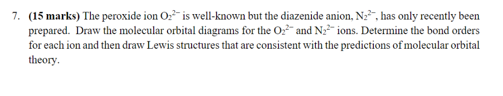 Solved (15 marks) The peroxide ion O22- is well-known but | Chegg.com