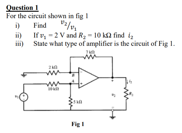 Solved Question 1 For the circuit shown in fig 1 i) Find ii) | Chegg.com