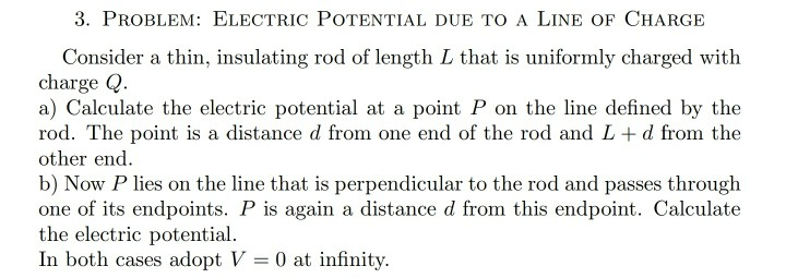 Solved 3. PROBLEM: ELECTRIC POTENTIAL DUE TO A LINE OF | Chegg.com