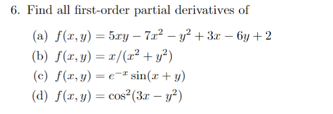 Find all first-order partial derivatives of (a) \( f(x, y)=5 x y-7 x^{2}-y^{2}+3 x-6 y+2 \) (b) \( f(x, y)=x /\left(x^{2}+y^{