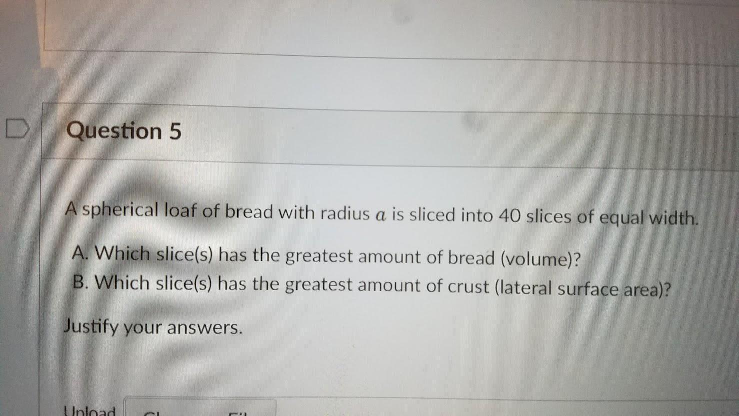 Solved Question 5 A spherical loaf of bread with radius a is | Chegg.com
