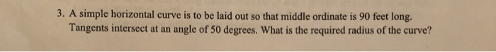 Solved 3. A simple horizontal curve is to be laid out so | Chegg.com