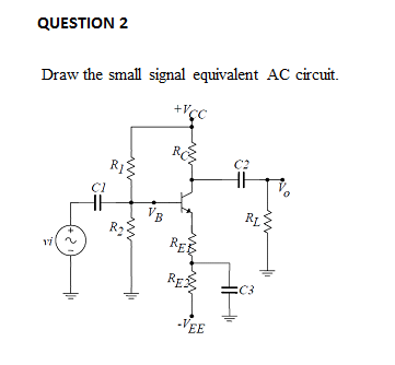 Solved QUESTION 2 Draw the small signal equivalent AC | Chegg.com