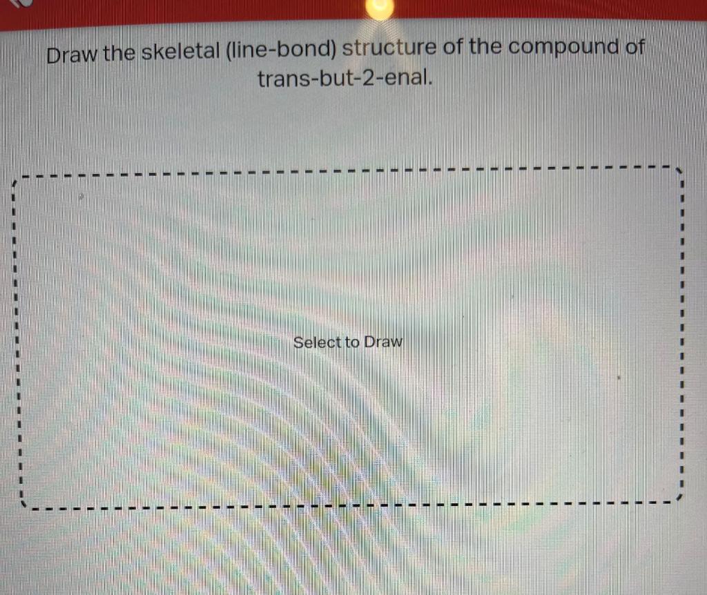 Solved Draw The Skeletal (line-bond) Structure Of The | Chegg.com