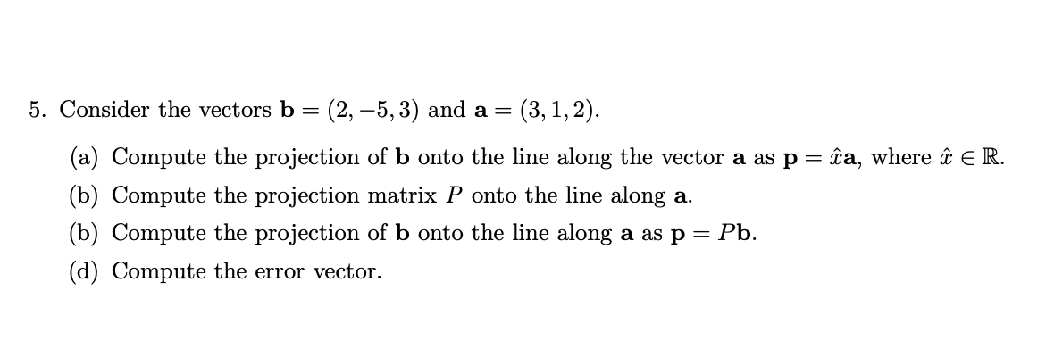 Solved 5. Consider The Vectors B = (2, -5,3) And A= (3,1,2). | Chegg.com