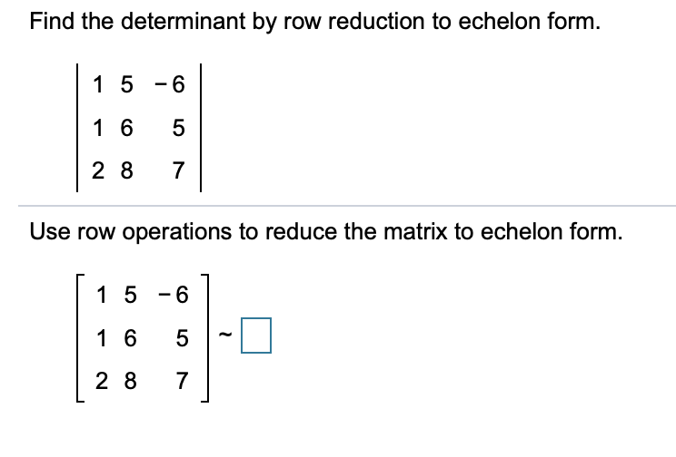 Solved Find the determinant by row reduction to echelon Chegg