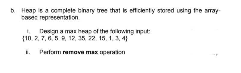 Solved b. Heap is a complete binary tree that is efficiently | Chegg.com