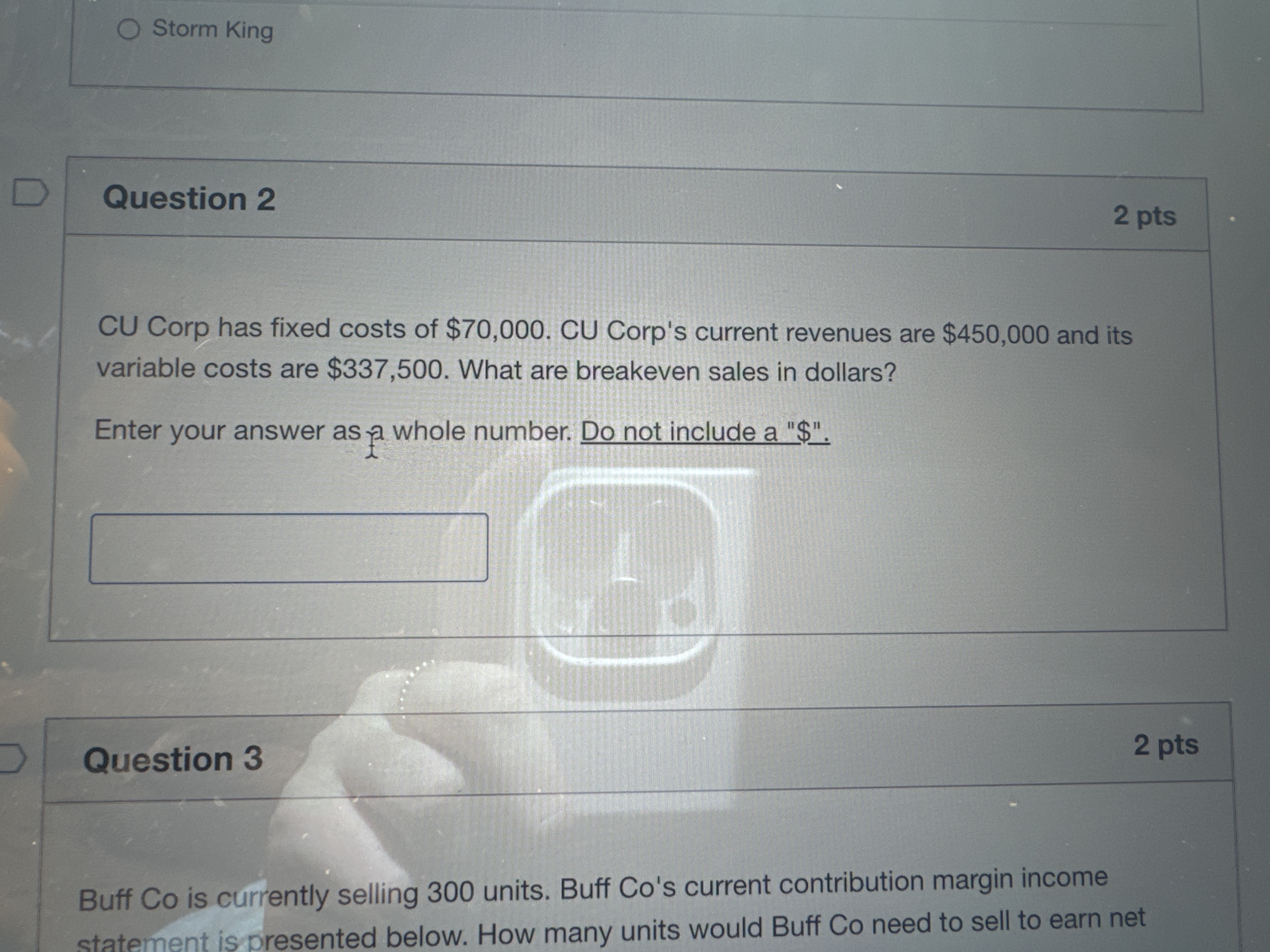 Solved Storm KingQuestion 2CU Corp has fixed costs of