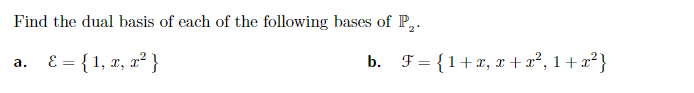 Solved Find the dual basis of each of the following bases of | Chegg.com