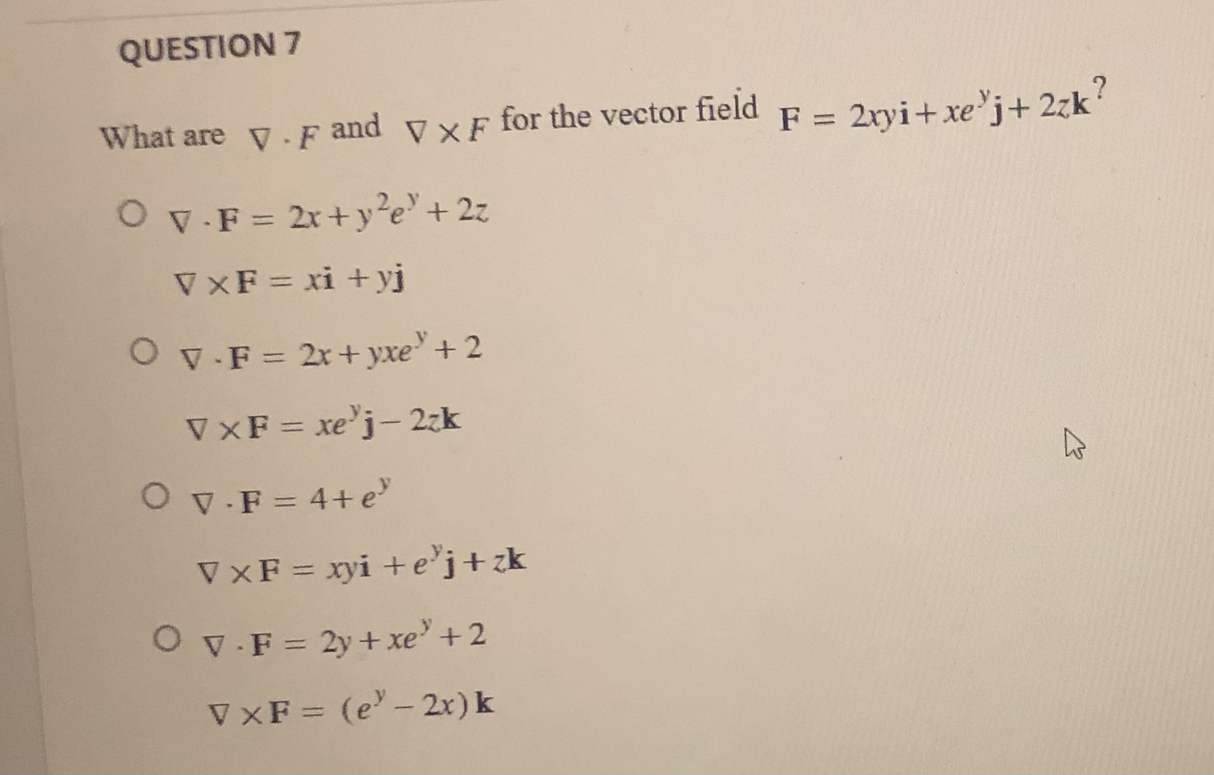 What are \( \nabla \cdot F \) and \( \nabla \times F \) for the vector field \( \mathbf{F}=2 x y \mathbf{i}+x e^{y} \mathbf{j