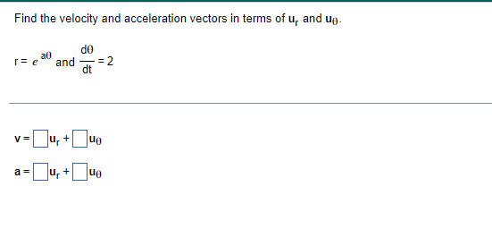 Solved Find the velocity and acceleration vectors in terms | Chegg.com