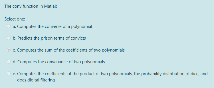 Solved The conv function in Matlab Select one: a. Computes | Chegg.com