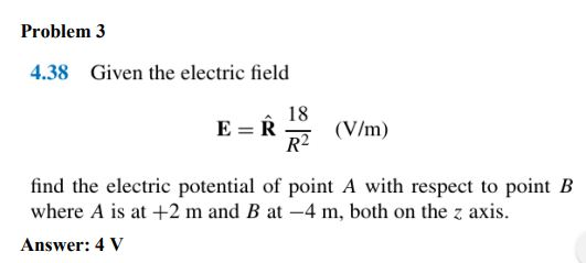 Solved Problem 3 4.38 Given the electric field 18 find the | Chegg.com