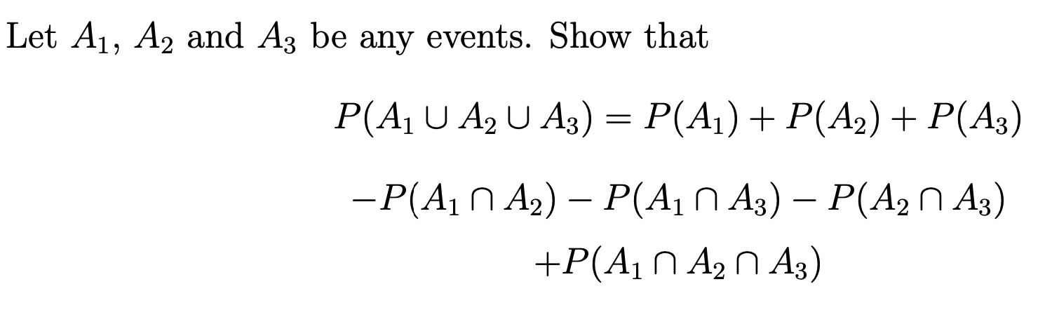 Solved Let A1, A2 and A3 be any events. Show that P(A, U A2 | Chegg.com