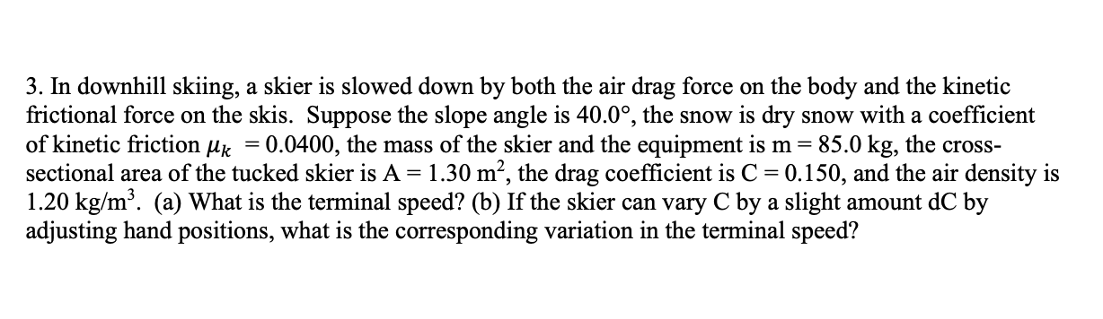 Solved 3. In downhill skiing, a skier is slowed down by both | Chegg.com
