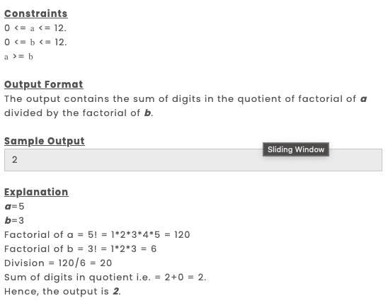 Constraints
0 <= a <= 12.
0 <= b <= 12.
a >= b
Output Format
The output contains the sum of digits in the quotient of factori